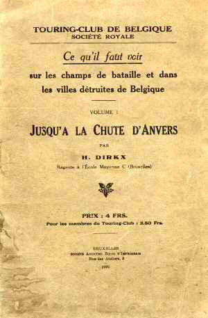 Ce qu'il Faut Voir sur les Champs de Bataille et dans les Villes Détruites de Belgique : Tome I - jusqu'à la Chute d'Anvers (Ed. 1920)